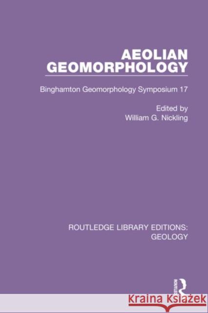 Aeolian Geomorphology: Binghamton Geomorphology Symposium 17 William G. Nickling 9780367210540 