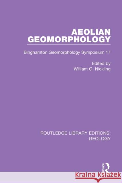 Aeolian Geomorphology: Binghamton Geomorphology Symposium 17 William G. Nickling 9780367210557 