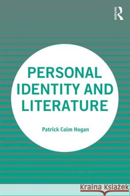 Personal Identity and Literature Patrick Colm Hogan 9780367210687 Routledge