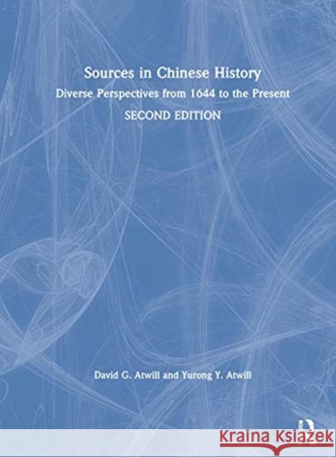 Sources in Chinese History: Diverse Perspectives from 1644 to the Present Atwill, David 9780367210922 Routledge