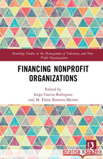 Financing Nonprofit Organizations Inigo Garcia-Rodriguez M. Elena Romero-Merino 9780367211042 Routledge