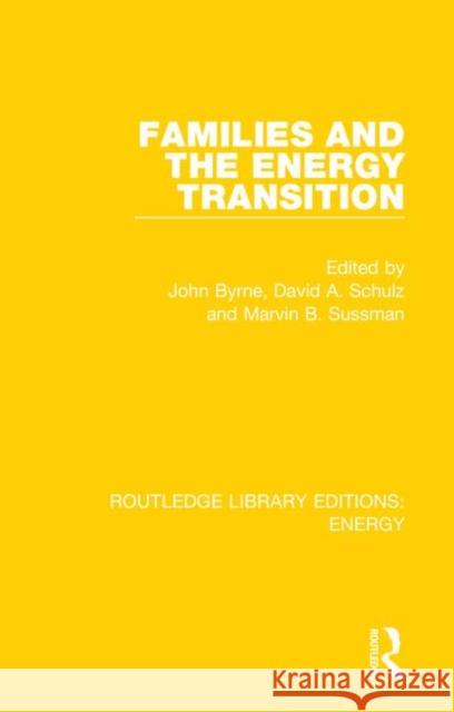 Families and the Energy Transition John Byrne David A. Schulz Marvin B. Sussman 9780367211103 Routledge