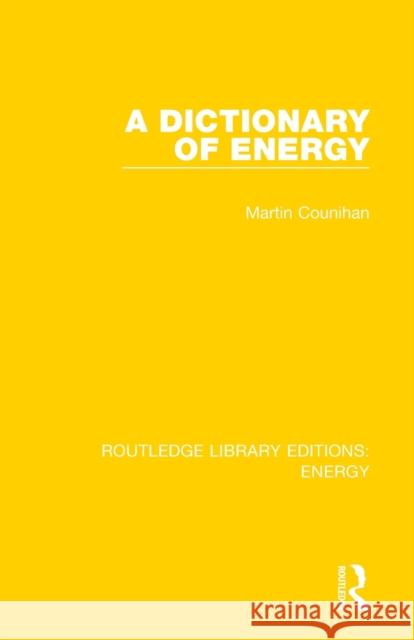 A Dictionary of Energy Martin Counihan 9780367211288 Routledge