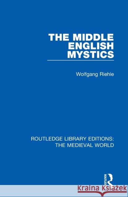 The Middle English Mystics Wolfgang Riehle 9780367211318 Routledge