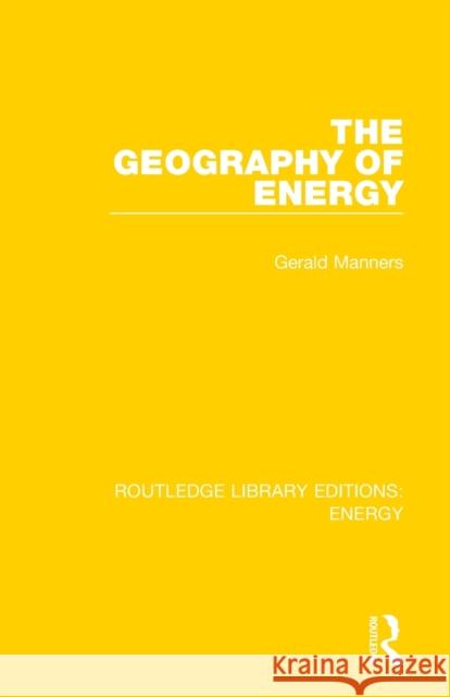 The Geography of Energy Gerald Manners 9780367211363