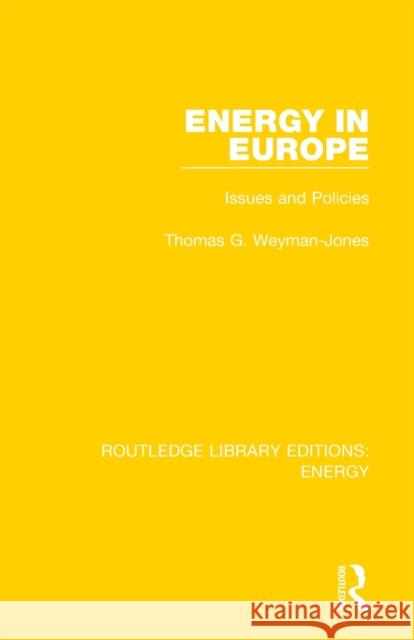 Energy in Europe: Issues and Policies Thomas G. Weyman-Jones 9780367211370 Routledge