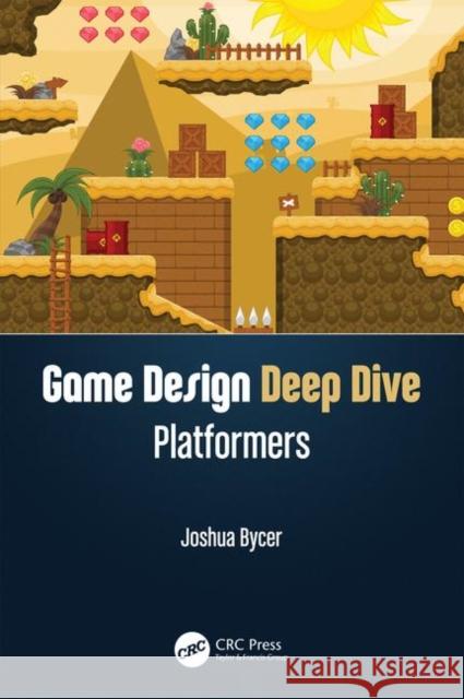 Game Design Deep Dive: Platformers Bycer, Joshua 9780367211387 CRC Press