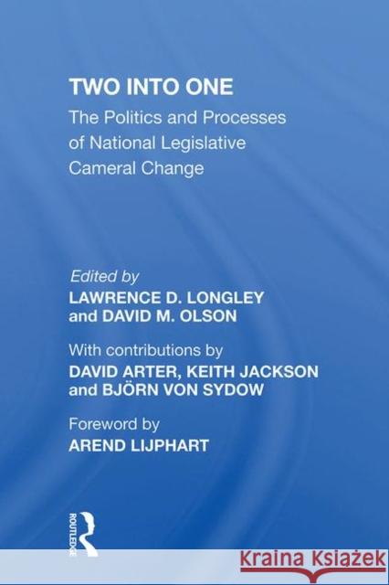 Two Into One: The Politics and Processes of National Legislative Cameral Change Longley, Lawrence D. 9780367212131