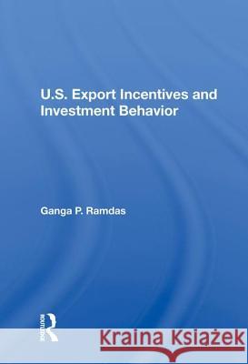 U.S. Export Incentives and Investment Behavior Ramdas, Ganga P. 9780367212162 Taylor and Francis
