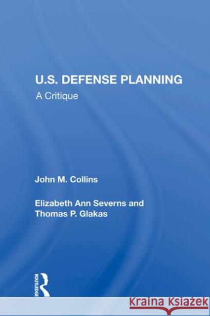 U.S. Defense Planning: A Critique Collins, John M. 9780367212193 Routledge