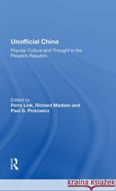 Unofficial China: Popular Culture and Thought in the People's Republic Link, Perry 9780367212582