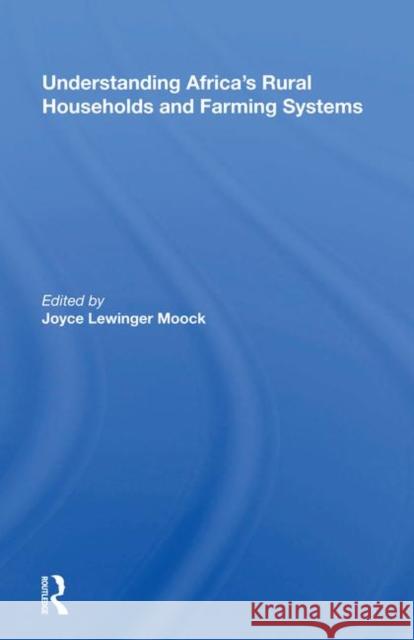 Understanding Africa's Rural Households and Farming Systems Moock, Joyce Lewinger 9780367212711 Taylor and Francis