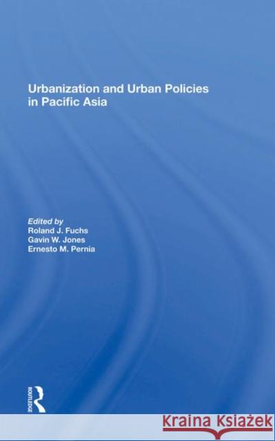 Urbanization and Urban Policies in Pacific Asia Fuchs, Roland J. 9780367212810 Routledge