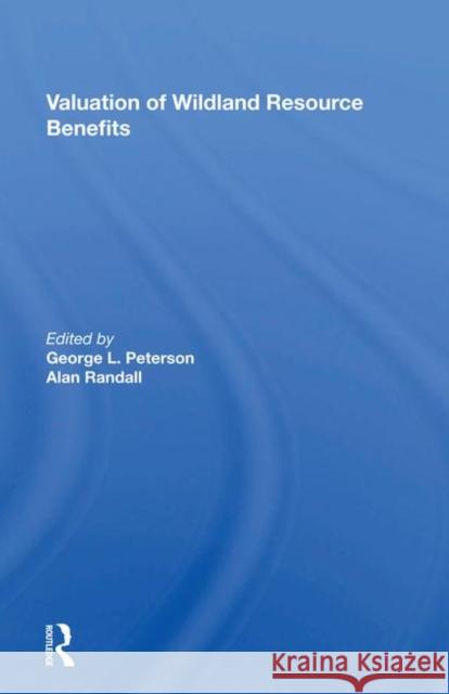 Valuation of Wildland Resource Benefits Peterson, George 9780367212940