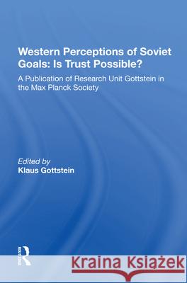 Western Perceptions of Soviet Goals: Is Trust Possible? Gottstein, Klaus 9780367213381