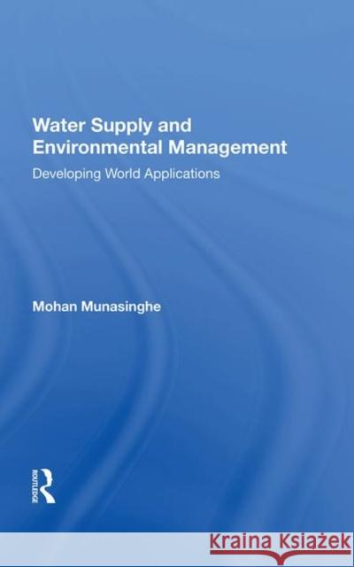 Water Supply and Environmental Management: Developing World Applications Munasinghe, Mohan 9780367213480 Taylor and Francis