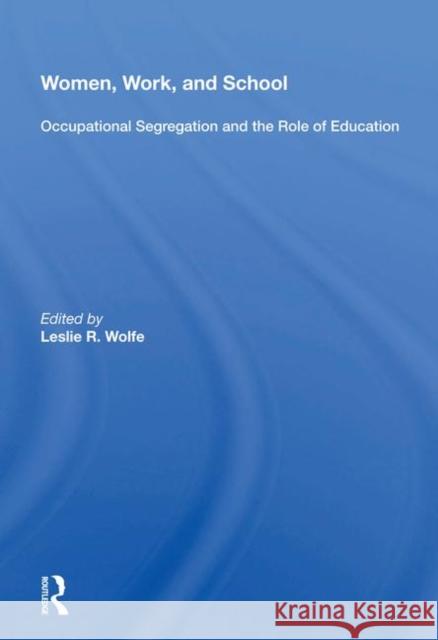 Women, Work, and School: Occupational Segregation and the Role of Education Wolfe, Leslie R. 9780367213671