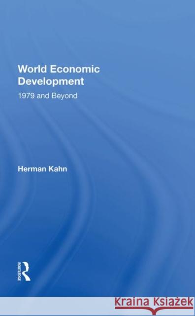 World Economic Development: 1979 and Beyond Kahn, Herman 9780367213961