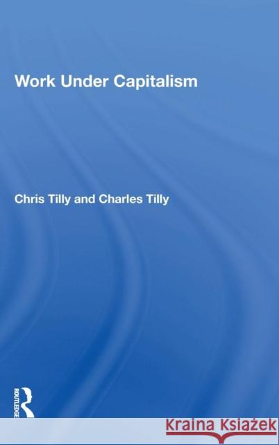 Work Under Capitalism Chris Tilly 9780367214074