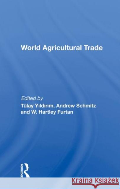 World Agricultural Trade Andrew Schmitz 9780367214081 Taylor and Francis