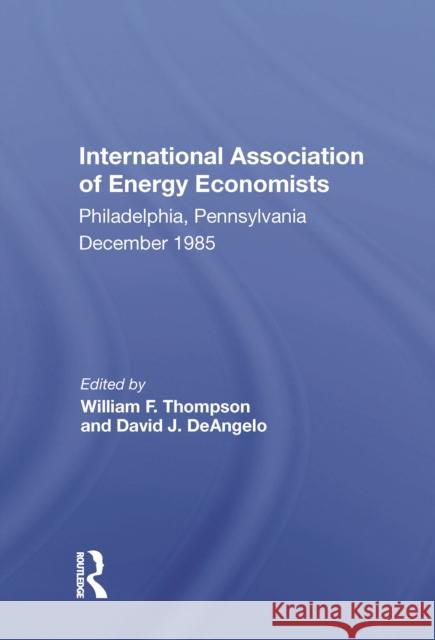 World Energy Markets: Stability or Cyclical Change? Proceedings of the Seventh Annual North American Meeting of the International Associatio Thompson, William F. 9780367214098