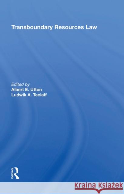 Transboundary Resources Law Albert Utton 9780367214791 Routledge