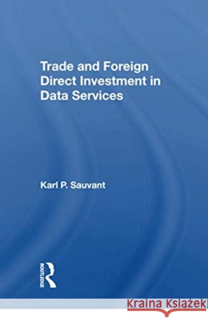 Trade and Foreign Direct Investment in Data Services Karl P. Sauvant 9780367214807