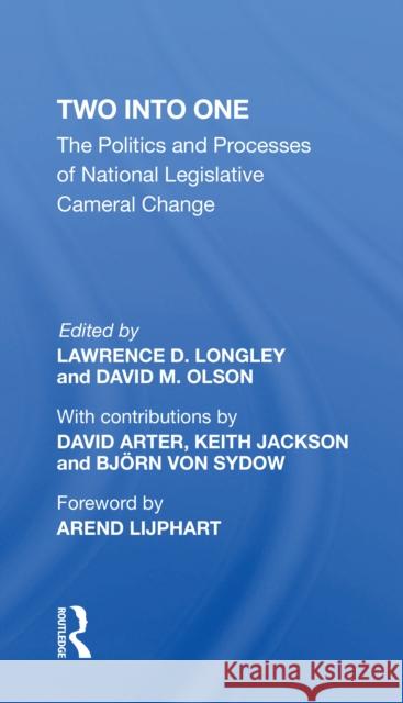 Two Into One: The Politics and Processes of National Legislative Cameral Change Lawrence D. Longley 9780367214944