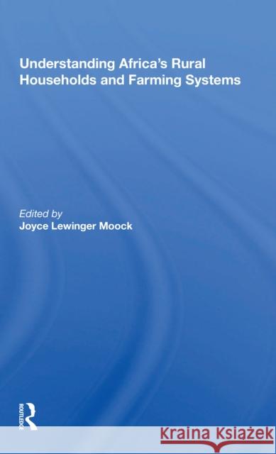 Understanding Africa's Rural Households and Farming Systems Joyce Lewinger Moock 9780367215521 Routledge