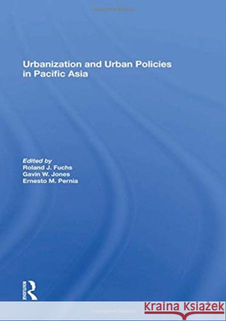 Urbanization and Urban Policies in Pacific Asia Fuchs, Roland J. 9780367215620