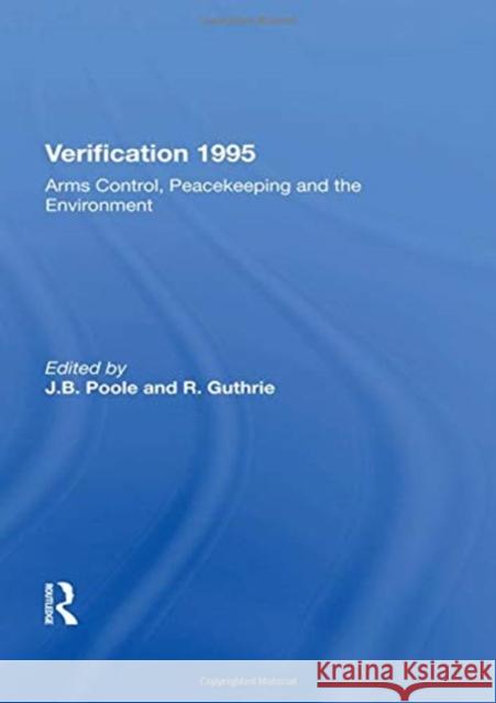 Verification 1995: Arms Control, Peacekeeping and the Environment Poole, J. B. 9780367215651 Routledge