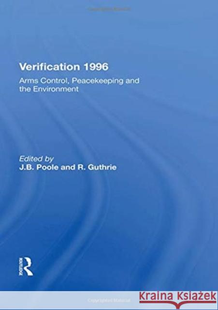 Verification 1996: Arms Control, Peacekeeping, and the Environment Poole, J. B. 9780367215668 Routledge