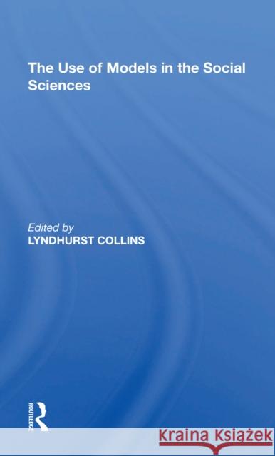 Use of Models Soc Science Lyndhurst Collins 9780367215781 Routledge