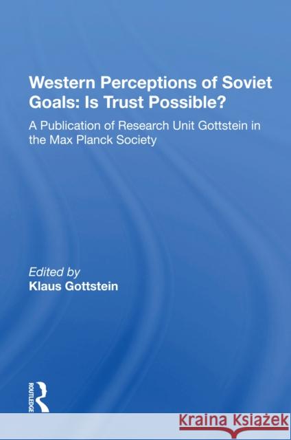Western Perceptions of Soviet Goals: Is Trust Possible? Klaus Gottstein 9780367216191 Routledge