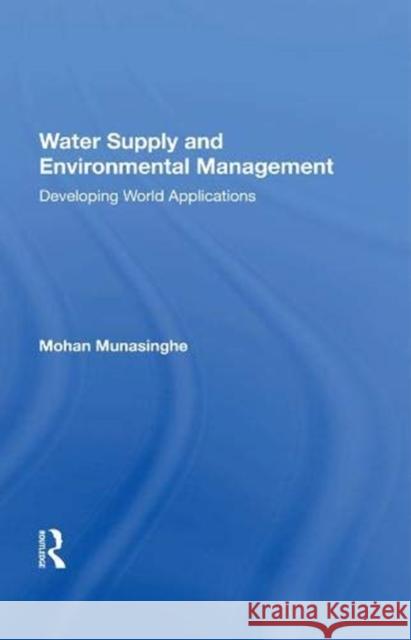 Water Supply and Environmental Management: Developing World Applications Munasinghe, Mohan 9780367216290