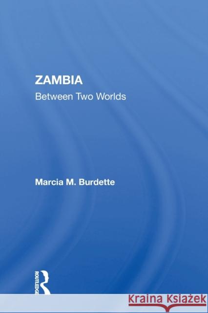 Zambia: Between Two Worlds Burdette, Marcia 9780367216719 Taylor & Francis