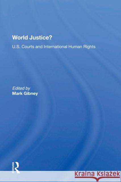 World Justice?: U.S. Courts and International Human Rights Gibney, Mark 9780367216764