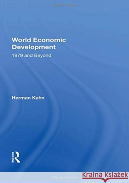 World Economic Development: 1979 and Beyond Kahn, Herman 9780367216771