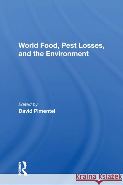 World Food, Pest Losses, And The Environment David Pimentel, Ph.D.   9780367216801 CRC Press