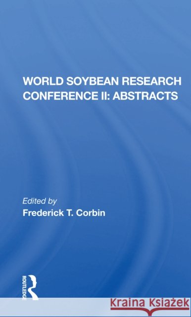 World Soybean Research Conference II, Abstracts Frederick T. Corbin 9780367216856