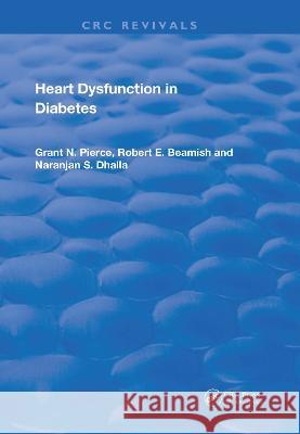 Heart Dysfunction in Diabetes Grant N. Pierce Robert E. Beamish Naranjan S. Dhalla 9780367218324