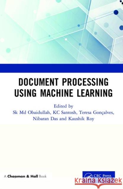 Document Processing Using Machine Learning Sk MD Obaidullah Kc Santosh Teresa Goncalves 9780367218478 CRC Press