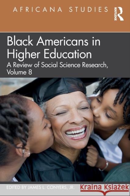 Black Americans in Higher Education: Africana Studies: A Review of Social Science Research, Volume 8 James L. Conyer 9780367218652 Routledge