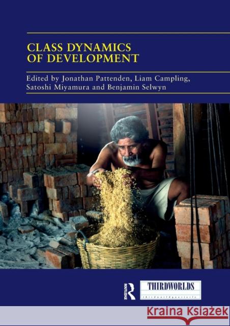 Class Dynamics of Development Jonathan Pattenden Liam Campling Satoshi Miyamura 9780367218676 Routledge