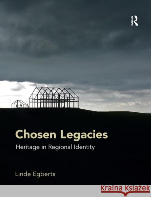 Chosen Legacies: Heritage in Regional Identity Egberts, Linde 9780367218966