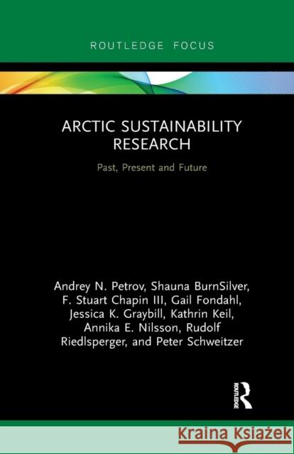 Arctic Sustainability Research: Past, Present and Future Petrov, Andrey N. 9780367219109
