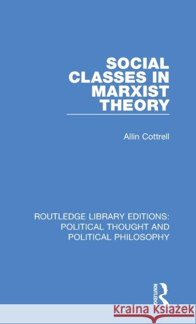 Social Classes in Marxist Theory Allin Cottrell 9780367219888