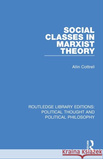 Social Classes in Marxist Theory Allin Cottrell 9780367219918