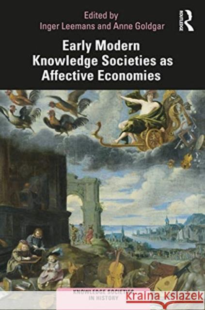 Early Modern Knowledge Societies as Affective Economies Inger Leemans Anne Goldgar 9780367219963 Routledge