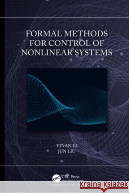 Formal Methods for Control of Nonlinear Systems Jun Liu 9780367219994 Taylor & Francis Ltd